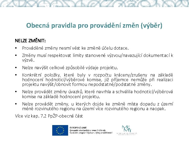 Obecná pravidla provádění změn (výběr) NELZE ZMĚNIT: • Prováděné změny nesmí vést ke změně