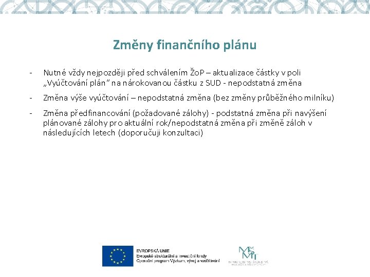 Změny finančního plánu - Nutné vždy nejpozději před schválením Žo. P – aktualizace částky