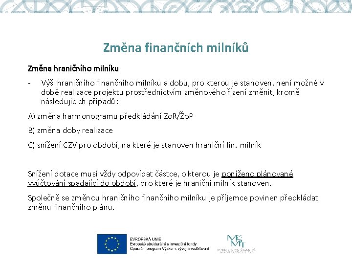 Změna finančních milníků Změna hraničního milníku - Výši hraničního finančního milníku a dobu, pro