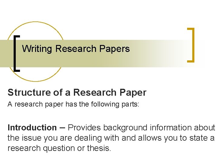 Writing Research Papers Structure of a Research Paper A research paper has the following