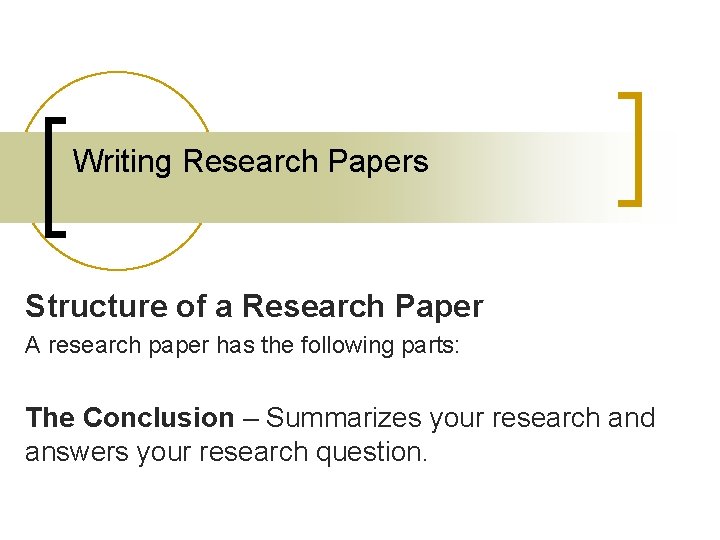 Writing Research Papers Structure of a Research Paper A research paper has the following