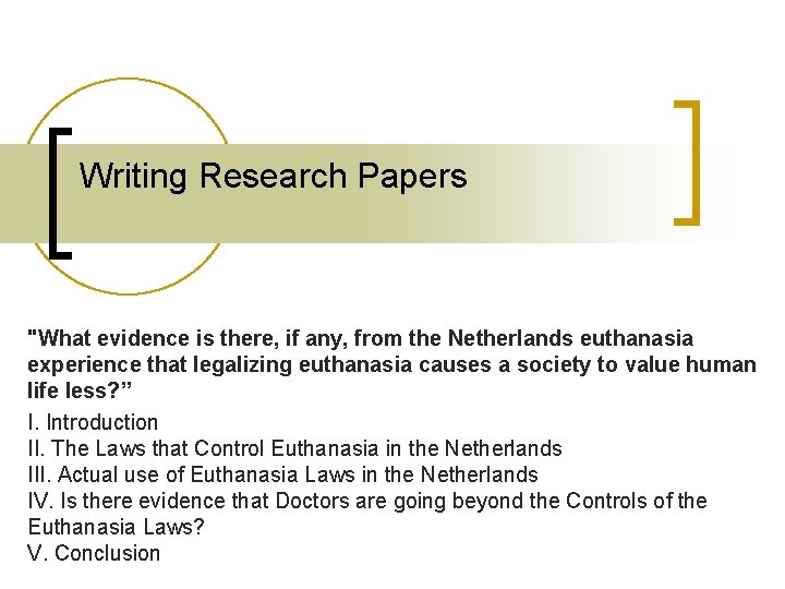 Writing Research Papers "What evidence is there, if any, from the Netherlands euthanasia experience