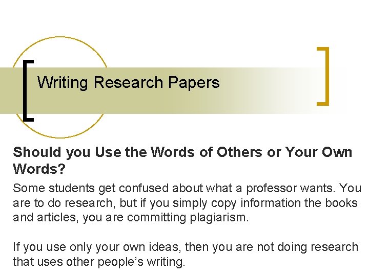 Writing Research Papers Should you Use the Words of Others or Your Own Words?