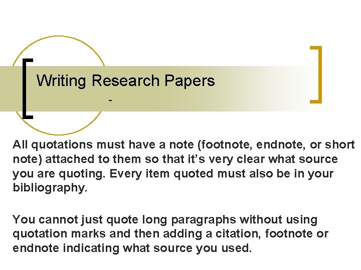 Writing Research Papers - All quotations must have a note (footnote, endnote, or short