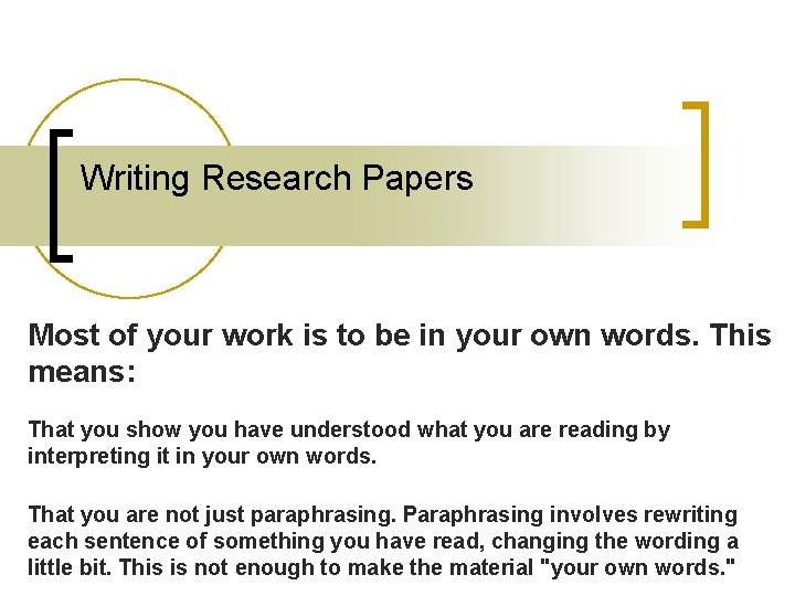 Writing Research Papers Most of your work is to be in your own words.