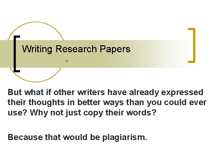 Writing Research Papers - But what if other writers have already expressed their thoughts