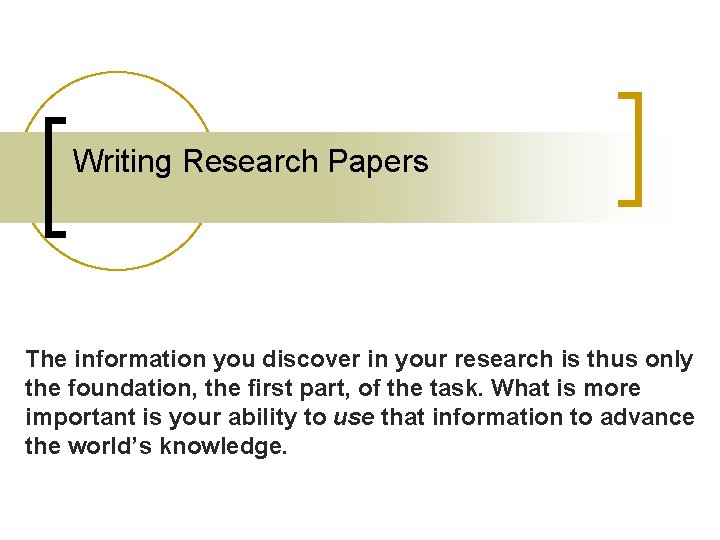 Writing Research Papers The information you discover in your research is thus only the