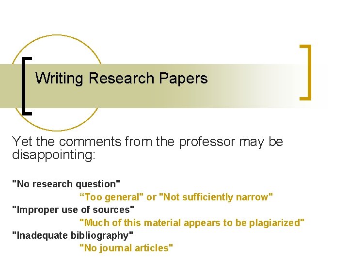 Writing Research Papers Yet the comments from the professor may be disappointing: "No research