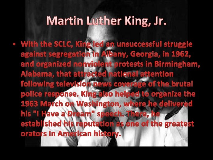 Martin Luther King, Jr. • With the SCLC, King led an unsuccessful struggle against