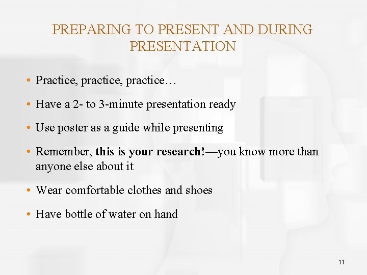 PREPARING TO PRESENT AND DURING PRESENTATION • Practice, practice… • Have a 2 -