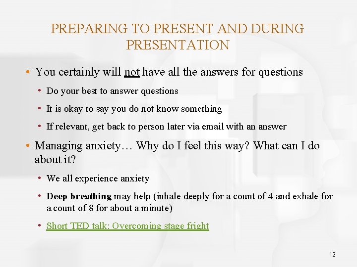 PREPARING TO PRESENT AND DURING PRESENTATION • You certainly will not have all the