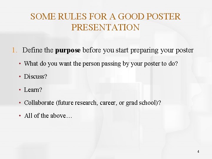SOME RULES FOR A GOOD POSTER PRESENTATION 1. Define the purpose before you start