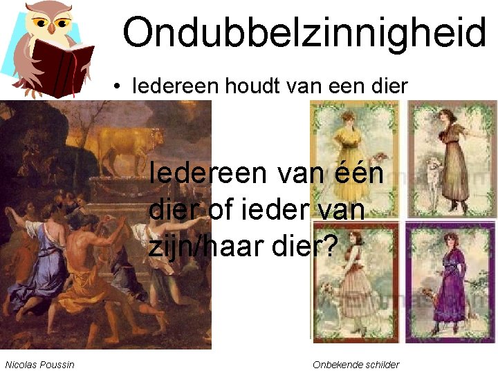 Ondubbelzinnigheid • Iedereen houdt van een dier Iedereen van één dier of ieder van