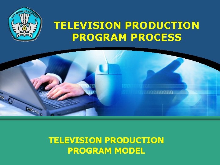 TELEVISION PRODUCTION PROGRAM PROCESS TELEVISION PRODUCTION PROGRAM MODEL 