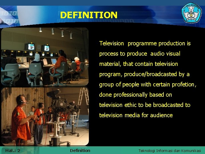 DEFINITION Television programme production is process to produce audio visual material, that contain television