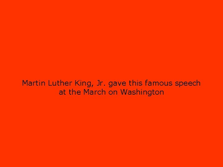 Martin Luther King, Jr. gave this famous speech at the March on Washington 