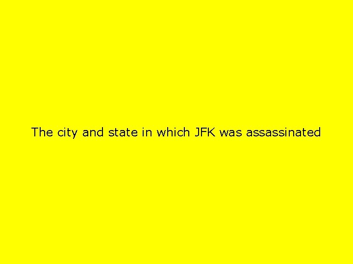 The city and state in which JFK was assassinated 