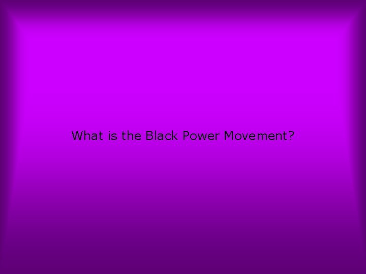 What is the Black Power Movement? 