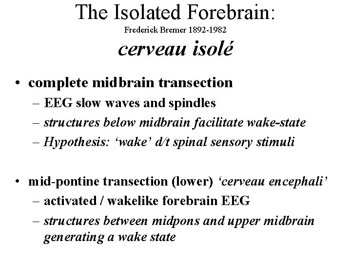 The Isolated Forebrain: Frederick Bremer 1892 -1982 cerveau isolé • complete midbrain transection –