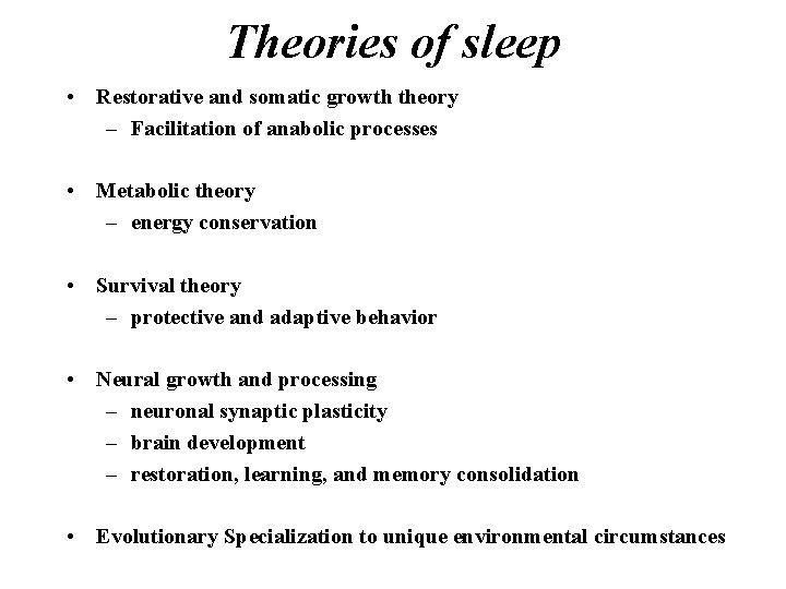 Theories of sleep • Restorative and somatic growth theory – Facilitation of anabolic processes Theories of sleep • Restorative and somatic growth theory – Facilitation of anabolic processes