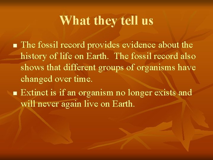 What they tell us n n The fossil record provides evidence about the history