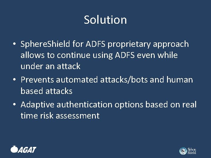 Solution • Sphere. Shield for ADFS proprietary approach allows to continue using ADFS even