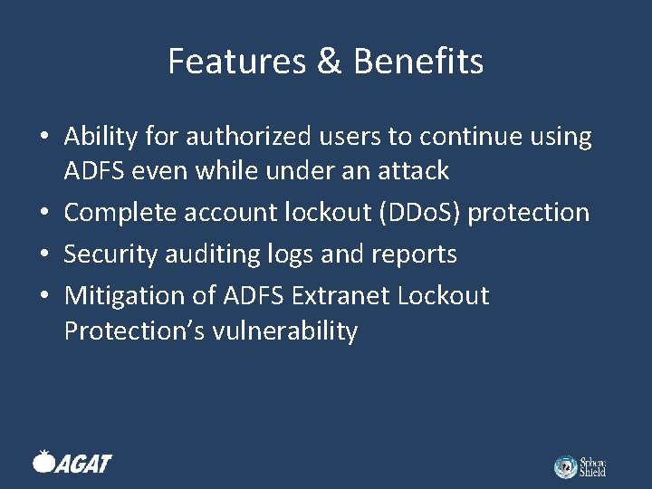 Features & Benefits • Ability for authorized users to continue using ADFS even while
