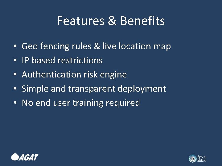 Features & Benefits • • • Geo fencing rules & live location map IP