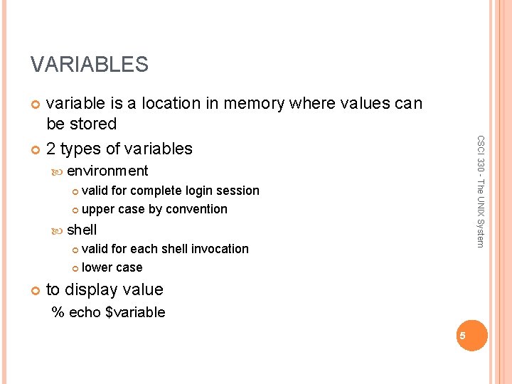 VARIABLES variable is a location in memory where values can be stored 2 types