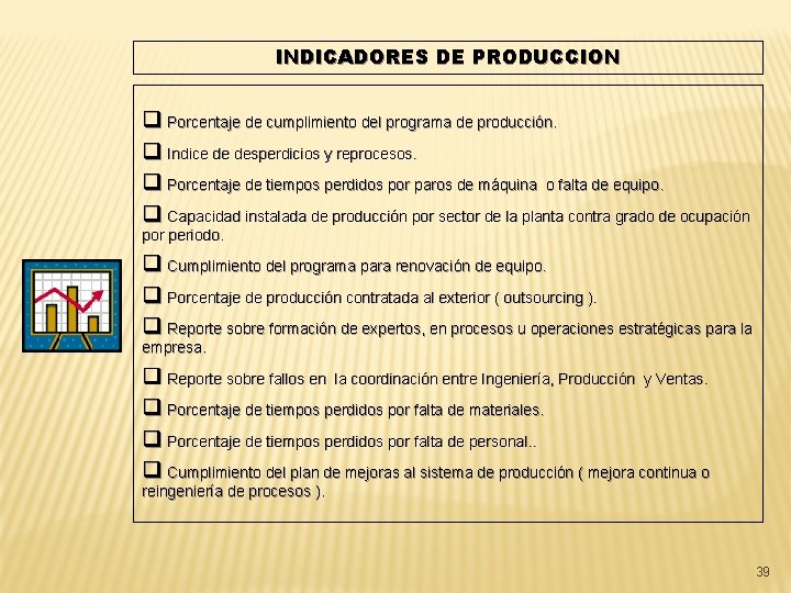 INDICADORES DE PRODUCCION q Porcentaje de cumplimiento del programa de producción. q Indice de