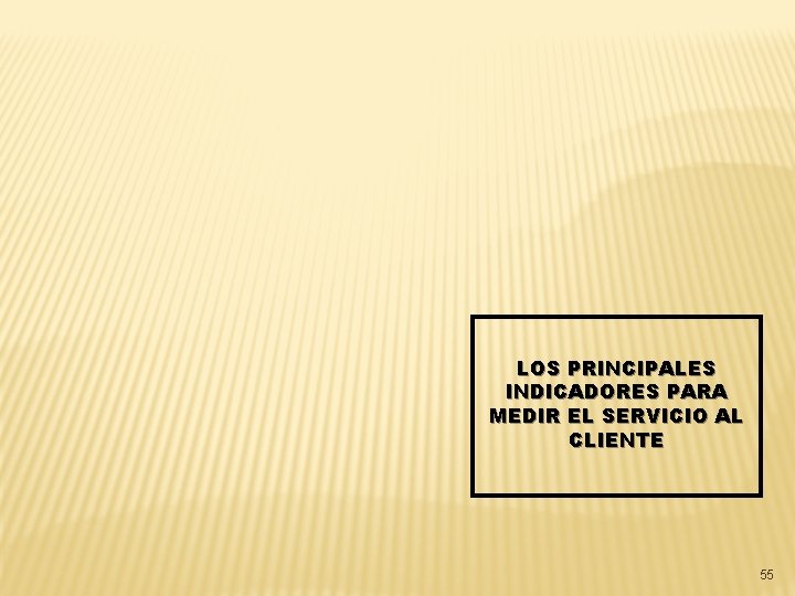LOS PRINCIPALES INDICADORES PARA MEDIR EL SERVICIO AL CLIENTE 55 