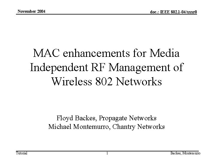 November 2004 doc. : IEEE 802. 1 -04/xxxr 0 MAC enhancements for Media Independent