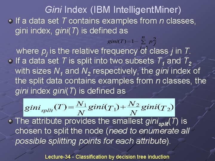 Gini Index (IBM Intelligent. Miner) If a data set T contains examples from n Gini Index (IBM Intelligent. Miner) If a data set T contains examples from n