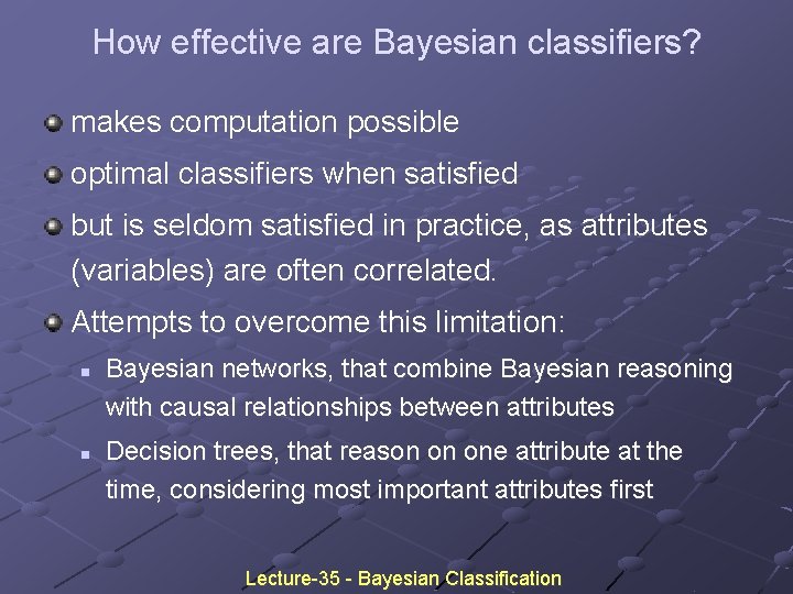 How effective are Bayesian classifiers? makes computation possible optimal classifiers when satisfied but is How effective are Bayesian classifiers? makes computation possible optimal classifiers when satisfied but is