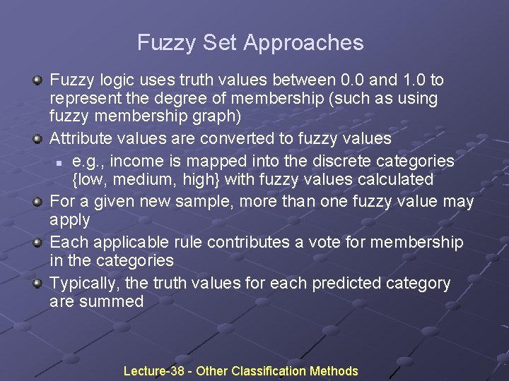 Fuzzy Set Approaches Fuzzy logic uses truth values between 0. 0 and 1. 0 Fuzzy Set Approaches Fuzzy logic uses truth values between 0. 0 and 1. 0
