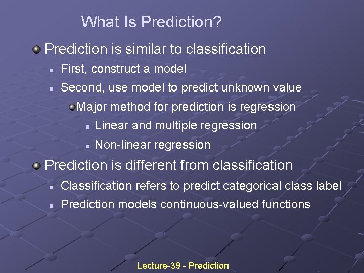 What Is Prediction? Prediction is similar to classification n First, construct a model n What Is Prediction? Prediction is similar to classification n First, construct a model n