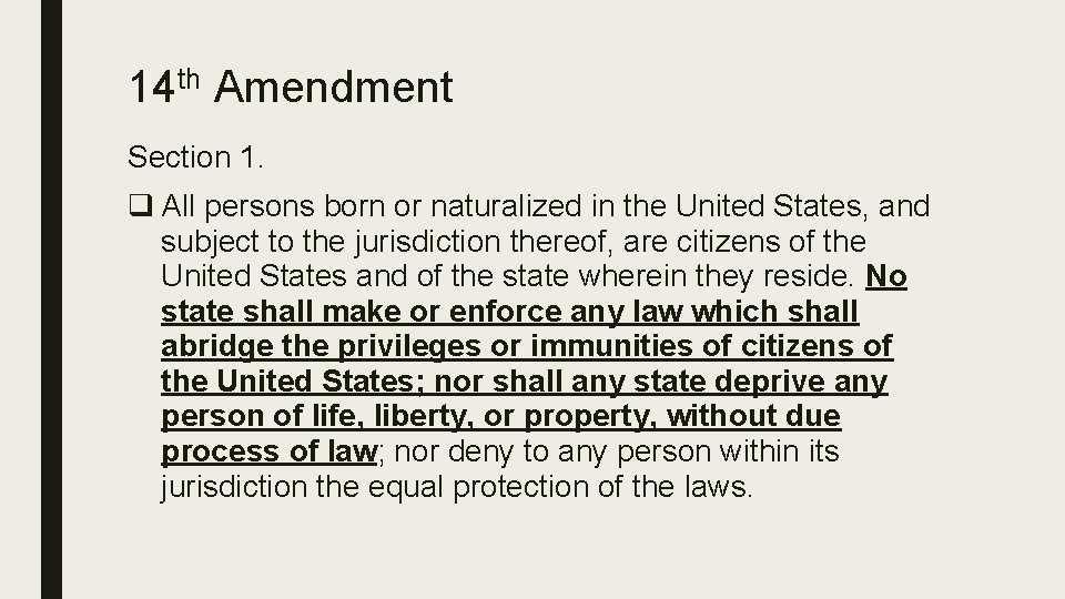 14 th Amendment Section 1. q All persons born or naturalized in the United