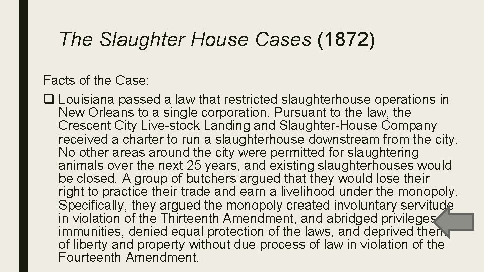 The Slaughter House Cases (1872) Facts of the Case: q Louisiana passed a law