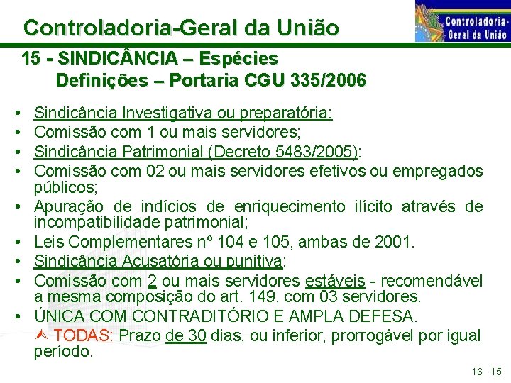 Controladoria-Geral da União 15 - SINDIC NCIA – Espécies Definições – Portaria CGU 335/2006