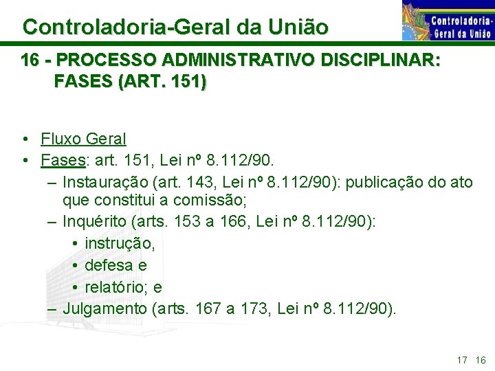 Controladoria-Geral da União 16 - PROCESSO ADMINISTRATIVO DISCIPLINAR: FASES (ART. 151) • Fluxo Geral