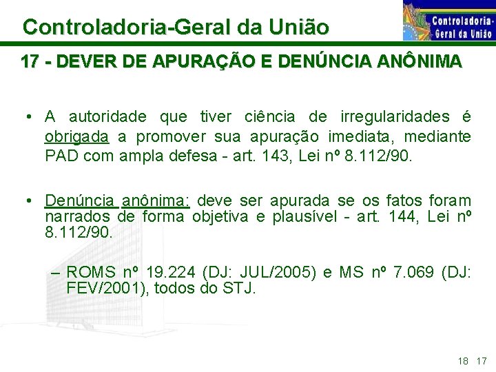 Controladoria-Geral da União 17 - DEVER DE APURAÇÃO E DENÚNCIA ANÔNIMA • A autoridade