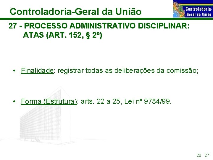 Controladoria-Geral da União 27 - PROCESSO ADMINISTRATIVO DISCIPLINAR: ATAS (ART. 152, § 2º) •