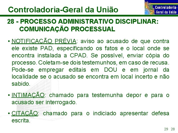 Controladoria-Geral da União 28 - PROCESSO ADMINISTRATIVO DISCIPLINAR: COMUNICAÇÃO PROCESSUAL • NOTIFICAÇÃO PRÉVIA: aviso