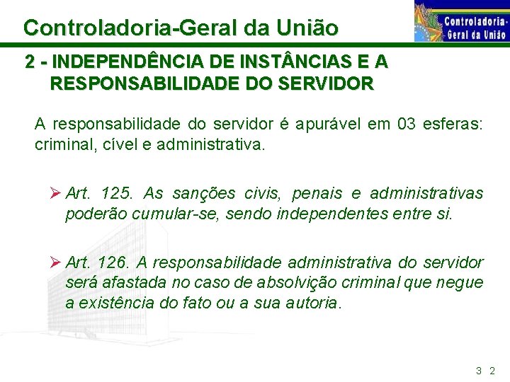 Controladoria-Geral da União 2 - INDEPENDÊNCIA DE INST NCIAS E A RESPONSABILIDADE DO SERVIDOR