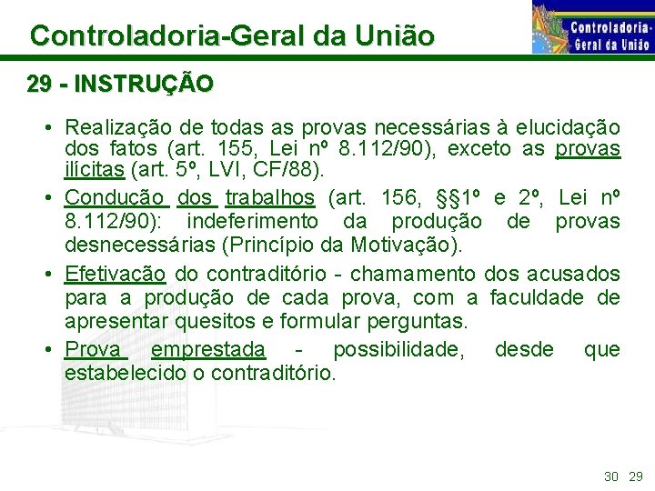 Controladoria-Geral da União 29 - INSTRUÇÃO • Realização de todas as provas necessárias à