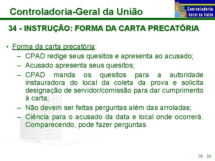 Controladoria-Geral da União 34 - INSTRUÇÃO: FORMA DA CARTA PRECATÓRIA • Forma da carta