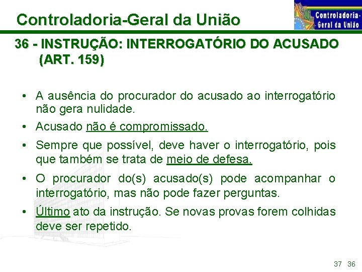 Controladoria-Geral da União 36 - INSTRUÇÃO: INTERROGATÓRIO DO ACUSADO (ART. 159) • A ausência