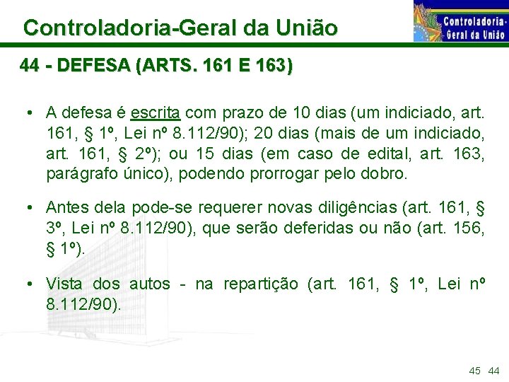 Controladoria-Geral da União 44 - DEFESA (ARTS. 161 E 163) • A defesa é