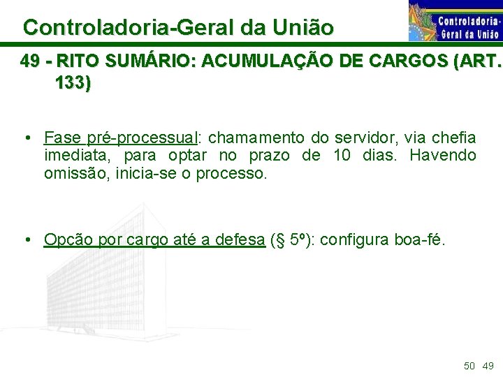 Controladoria-Geral da União 49 - RITO SUMÁRIO: ACUMULAÇÃO DE CARGOS (ART. 133) • Fase