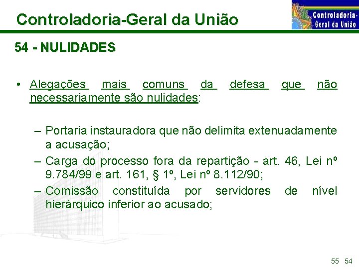 Controladoria-Geral da União 54 - NULIDADES • Alegações mais comuns da necessariamente são nulidades: